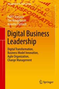 デジタルビジネスのリーダーシップ<br>Digital Business Leadership : Digital Transformation, Business Model Innovation, Agile Organization, Change Management
