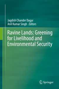 Ravine Lands: Greening for Livelihood and Environmental Security〈1st ed. 2018〉