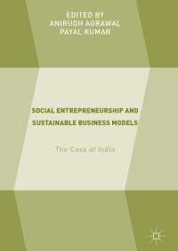 社会的起業と持続可能なビジネスモデル：インドの事例<br>Social Entrepreneurship and Sustainable Business Models〈1st ed. 2018〉 : The Case of India