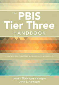 The PBIS Tier Three Handbook : A Practical Guide to Implementing Individualized Interventions