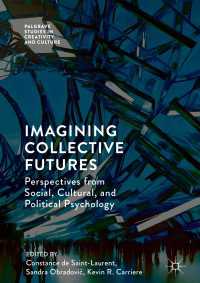 集合的未来の心理学：社会・文化・政治心理学の視座<br>Imagining Collective Futures〈1st ed. 2018〉 : Perspectives from Social, Cultural and Political Psychology