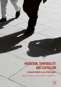 移住、時間と資本主義<br>Migration, Temporality, and Capitalism〈1st ed. 2018〉 : Entangled Mobilities across Global Spaces