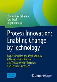Process Innovation: Enabling Change by Technology〈1st ed. 2018〉 : Basic Principles and Methodology: A Management Manual and Textbook with Exercises and Review Questions