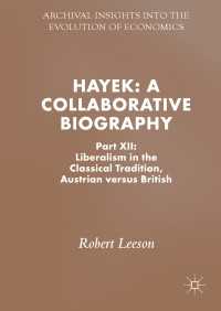 Hayek: A Collaborative Biography〈1st ed. 2018〉 : Part XII: Liberalism in the Classical Tradition, Austrian versus British