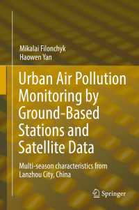 Urban Air Pollution Monitoring by Ground-Based Stations and Satellite Data〈1st ed. 2019〉 : Multi-season characteristics from Lanzhou City, China
