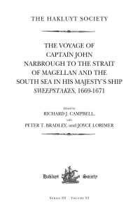 The Voyage of Captain John Narbrough to the Strait of Magellan and the South Sea in his Majesty's Ship Sweepstakes, 1669-1671