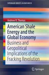 American Shale Energy and the Global Economy〈1st ed. 2018〉 : Business and Geopolitical Implications of the Fracking Revolution