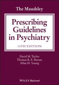 モーズレイ精神科処方ガイドライン（第１３版）<br>The Maudsley Prescribing Guidelines in Psychiatry（13）