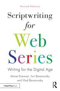 Scriptwriting for Web Series : Writing for the Digital Age（2）