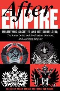 After Empire : Multiethnic Societies And Nation-building: The Soviet Union And The Russian, Ottoman, And Habsburg Empires