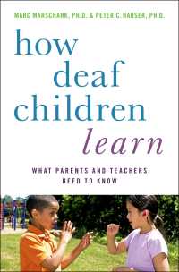 How Deaf Children Learn : What Parents and Teachers Need to Know