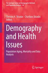 Demography and Health Issues〈1st ed. 2018〉 : Population Aging, Mortality and Data Analysis