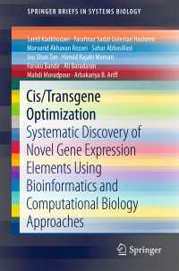 Cis/Transgene Optimization〈1st ed. 2018〉 : Systematic Discovery of Novel Gene Expression Elements Using Bioinformatics and Computational Biology Approaches