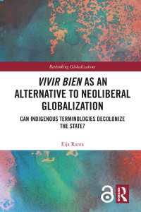 ネオリベラルなグローバル化へのオルタナティブとしての「尊厳ある生き方」<br>Vivir Bien as an Alternative to Neoliberal Globalization : Can Indigenous Terminologies Decolonize the State?