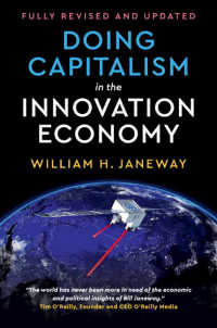 イノベーション経済における資本主義の実践：市場、投機と国家（第２版）<br>Doing Capitalism in the Innovation Economy : Reconfiguring the Three-Player Game between Markets, Speculators and the State（2）