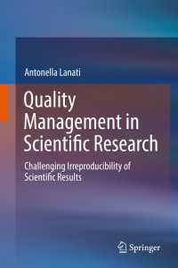 科学研究の品質管理：科学的結果の非再現性への挑戦<br>Quality Management in Scientific Research〈1st ed. 2018〉 : Challenging Irreproducibility of Scientific Results