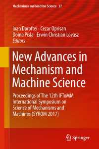 New Advances in Mechanism and Machine Science : Proceedings of The 12th IFToMM International Symposium on Science of Mechanisms and Machines (SYROM 2017)