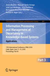 Information Processing and Management of Uncertainty in Knowledge-Based Systems. Applications : 17th International Conference, IPMU 2018, C&aacute;diz, Spain, June 11-15, 2018, Proceedings, Part III