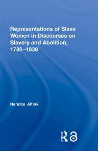 奴隷制賛否の言説に見る女性奴隷の表象１７８０－１８３８年<br>Representations of Slave Women in Discourses on Slavery and Abolition, 1780–1838