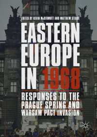 東欧の1968年<br>Eastern Europe in 1968〈1st ed. 2018〉 : Responses to the Prague Spring and Warsaw Pact Invasion