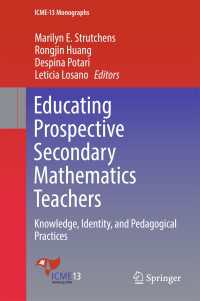 Educating Prospective Secondary Mathematics Teachers〈1st ed. 2018〉 : Knowledge, Identity, and Pedagogical Practices