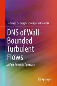 DNS of Wall-Bounded Turbulent Flows〈1st ed. 2019〉 : A First Principle Approach