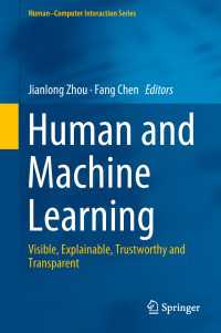 Human and Machine Learning〈1st ed. 2018〉 : Visible, Explainable, Trustworthy and Transparent