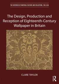 １８世紀イギリスにおける壁紙の意匠・製作・受容<br>The Design, Production and Reception of Eighteenth-Century Wallpaper in Britain