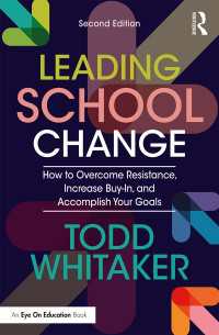 Leading School Change : How to Overcome Resistance, Increase Buy-In, and Accomplish Your Goals（2）