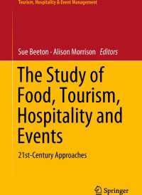 食、ツーリズム、ホスピタリティとイベント：２１世紀のアプローチ<br>The Study of Food, Tourism, Hospitality and Events〈1st ed. 2019〉 : 21st-Century Approaches