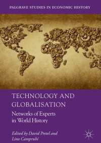 テクノロジーと世界経済のグローバル化の歴史<br>Technology and Globalisation〈1st ed. 2018〉 : Networks of Experts in World History