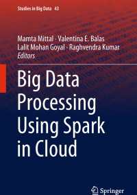 Big Data Processing Using Spark in Cloud〈1st ed. 2019〉