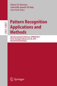 Pattern Recognition Applications and Methods : 6th International Conference, ICPRAM 2017, Porto, Portugal, February 24–26, 2017, Revised Selected Papers