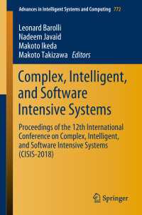 Complex, Intelligent, and Software Intensive Systems〈1st ed. 2019〉 : Proceedings of the 12th International Conference on Complex, Intelligent, and Software Intensive Systems (CISIS-2018)
