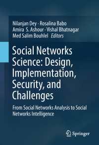 Social Networks Science: Design, Implementation, Security, and Challenges : From Social Networks Analysis to Social Networks Intelligence