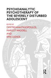 Psychoanalytic Psychotherapy of the Severely Disturbed Adolescent