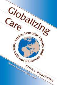 Globalizing Care : Ethics, Feminist Theory, And International Relations
