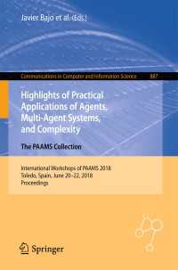 Highlights of Practical Applications of Agents, Multi-Agent Systems, and Complexity: The PAAMS Collection : International Workshops of PAAMS 2018, Toledo, Spain, June 20–22, 2018, Proceedings