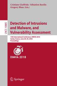 Detection of Intrusions and Malware, and Vulnerability Assessment〈1st ed. 2018〉 : 15th International Conference, DIMVA 2018, Saclay, France, June 28–29, 2018, Proceedings