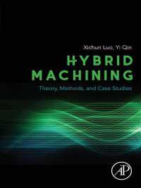 Hybrid Machining : Theory, Methods, and Case Studies