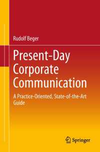現代企業広報ガイド<br>Present-Day Corporate Communication〈1st ed. 2018〉 : A Practice-Oriented, State-of-the-Art Guide