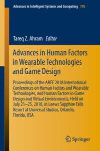 Advances in Human Factors in Wearable Technologies and Game Design : Proceedings of the AHFE 2018 International Conferences on Human Factors and Wearable Technologies, and Human Factors in Game Design and Virtual Environments, Held on July 21–25, 2018, in Loews Sapphire Falls Resort at Universal Studios, Orlando, Fl