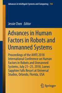 Advances in Human Factors in Robots and Unmanned Systems : Proceedings of the AHFE 2018 International Conference on Human Factors in Robots and Unmanned Systems, July 21-25, 2018, Loews Sapphire Falls Resort at Universal Studios, Orlando, Florida, USA