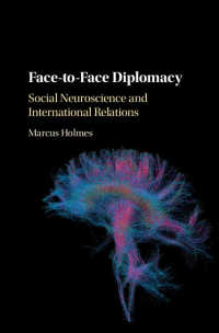 対面外交：社会神経科学と国際関係<br>Face-to-Face Diplomacy : Social Neuroscience and International Relations