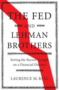 FEDとリーマン・ブラザーズ：金融破綻の記録<br>The Fed and Lehman Brothers : Setting the Record Straight on a Financial Disaster