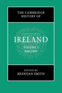 ケンブリッジ版　アイルランド史（全４巻）第１巻：600-1550年<br>The Cambridge History of Ireland: Volume 1, 600–1550