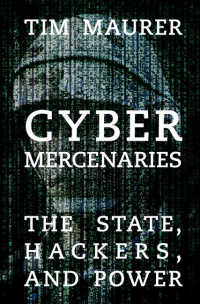 サイバー傭兵：国家、ハッカーと権力<br>Cyber Mercenaries : The State, Hackers, and Power