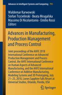Advances in Manufacturing, Production Management and Process Control : Joint proceedings of the AHFE 2018 International Conference on Advanced Production Management and Process Control, the AHFE International Conference on Human Aspects of Advanced Manufacturing, and the AHFE International Conference on Additive Manufac