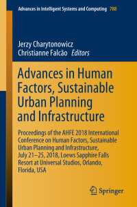 Advances in Human Factors, Sustainable Urban Planning and Infrastructure : Proceedings of the AHFE 2018 International Conference on Human Factors, Sustainable Urban Planning and Infrastructure, July 21-25, 2018, Loews Sapphire Falls Resort at Universal Studios, Orlando, Florida, USA