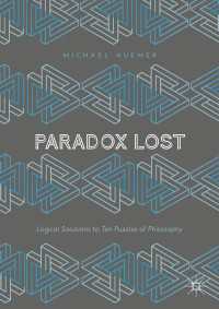 Paradox Lost〈1st ed. 2018〉 : Logical Solutions to Ten Puzzles of Philosophy
